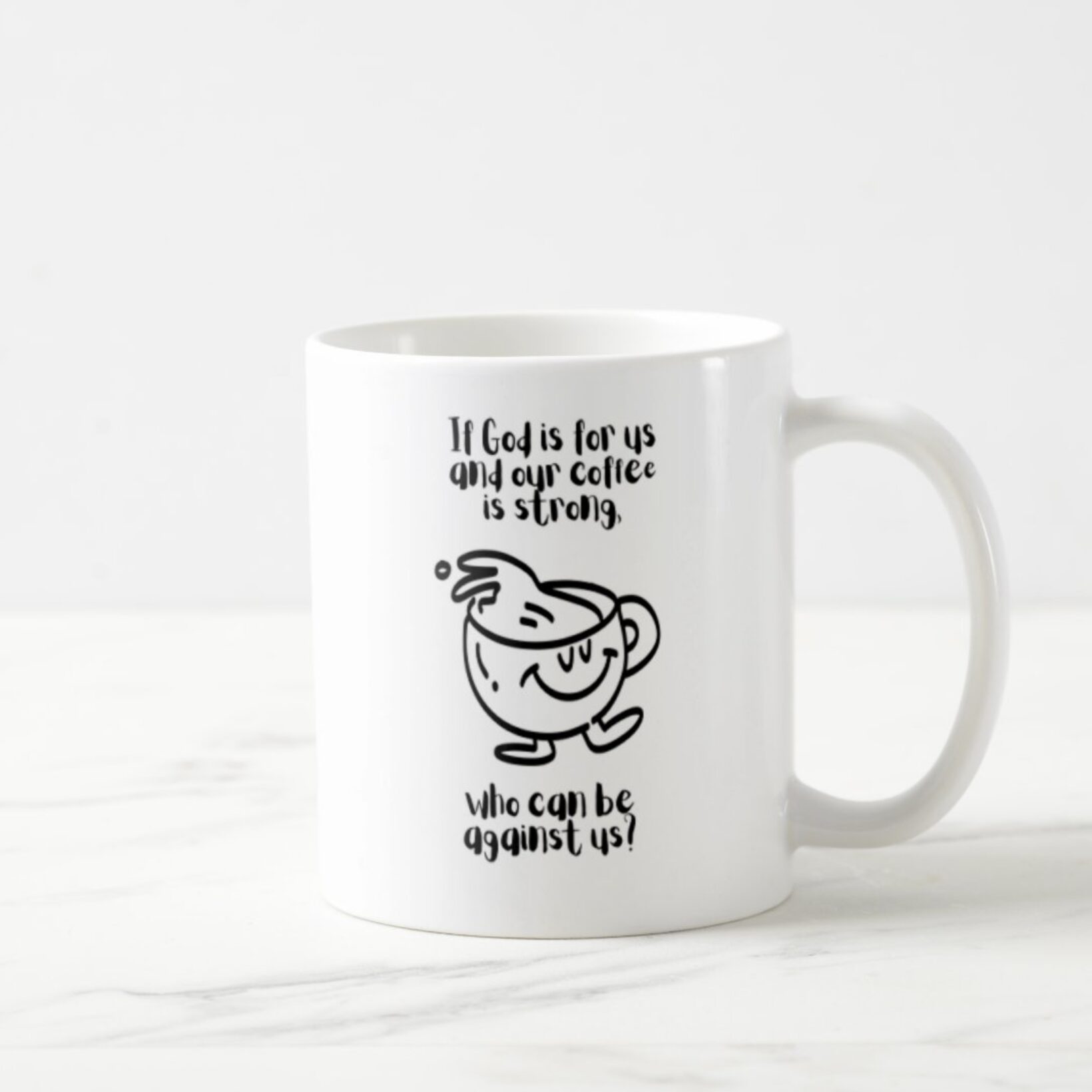 If God Is For Us And Our Coffee Is Strong, Who Can Be Against Us? - Coffee Mug (11oz)